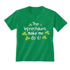 The Leprechauns Make Me Do It T-Shirt