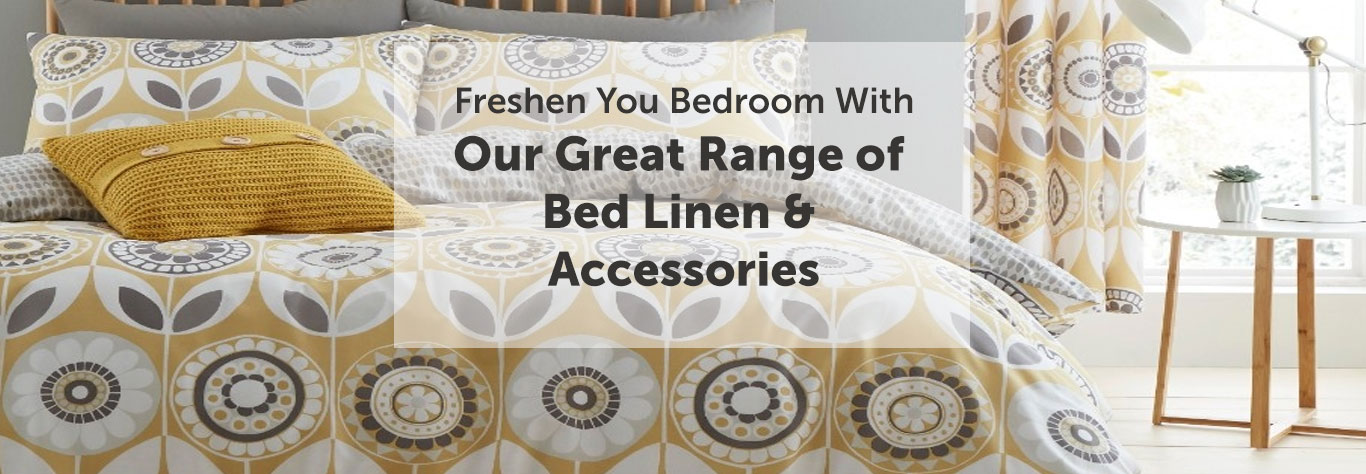 reshen your Bedroom with our Great Range of Bed Linen & Accessories