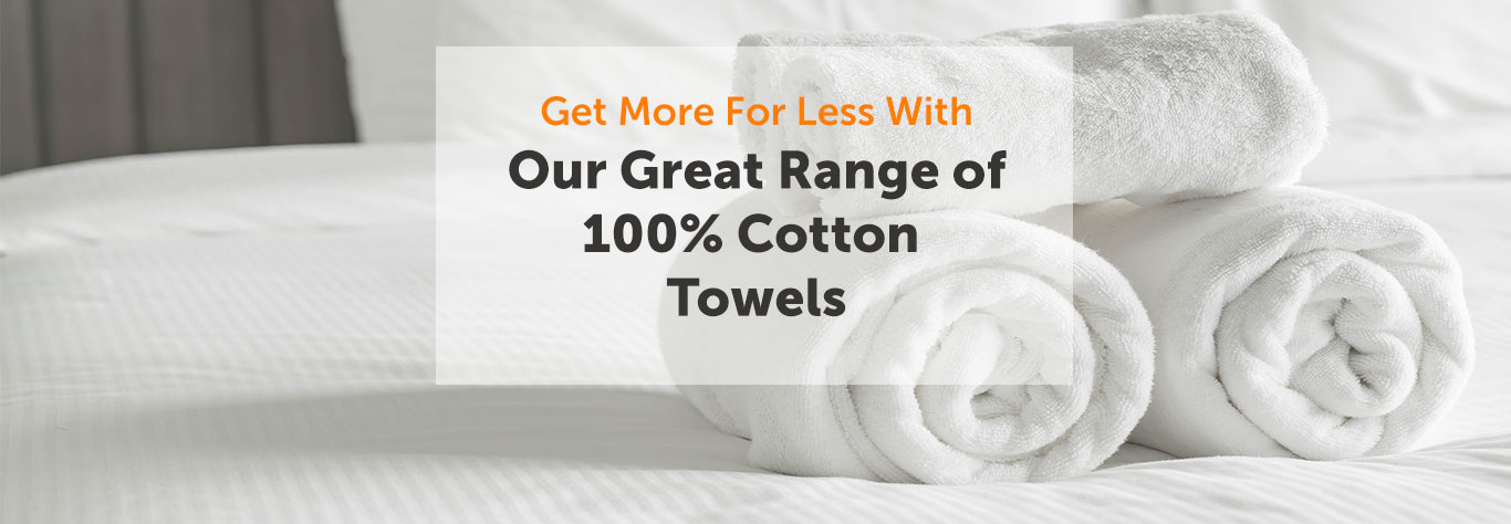 Get more for less with Our Great Range of 100% Cotton Towels
